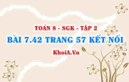Bài 7.42 trang 57 Toán 8 Kết nối tri thức Tập 2